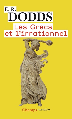 Eric Dodds - Les Grecs et l'irrationnel.
