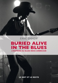 Eric Doidy - Buried alive in the blues - L'histoire du blues rock américain.
