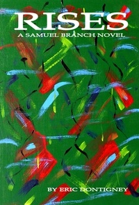  Eric Dontigney - Rises: A Samuel Branch Novel - Samuel Branch, #3.
