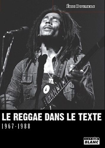 Eric Doumerc - Le reggae dans le texte - 1967-1988.