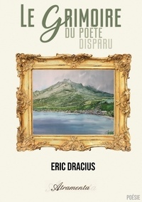 Eric Dracius - Le grimoire du poète disparu.