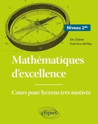 Eric Dubon et Francisco del Rey - Mathématiques d'excellence 2nd - Cours pour lycéens très motivés.