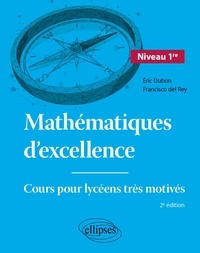 Eric Dubon et Rey francisco Del - Mathématiques d'excellence - Niveau Première - Cours pour lycéens très motivés.