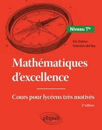 Eric Dubon et Rey francisco Del - Mathématiques d'excellence - Niveau Terminale - Cours pour lycéens très motivés.