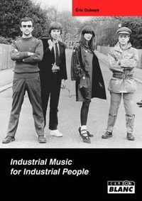 Eric Duboys - Industrial Music for Industrial People.