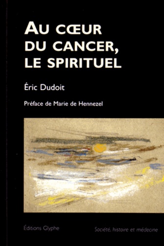 Eric Dudoit - Au coeur du cancer, le spirituel.
