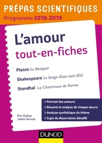 Eric Dufour et Adélaïde Cron - L'amour tout-en-fiches - Platon, Le banquet ; Shakespeare, Le songe d'une nuit d'été ; Stendhal, La Cahrtreuse de Parme.