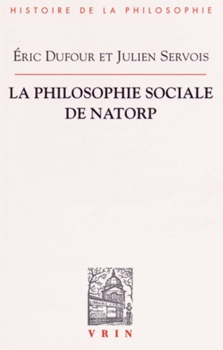 Eric Dufour et Julien Servois - La philosophie sociale de Natorp.