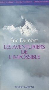 Eric Dumont et  Collectif - Les aventuriers de l'impossible.