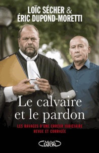 Eric Dupond-Moretti et Loïc Sécher - Le calvaire et le pardon.