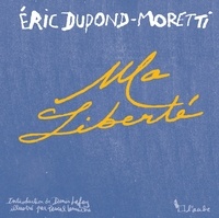 Eric Dupond-Moretti - Ma liberté.