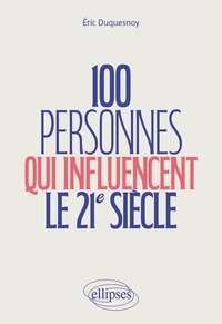 Livre téléchargement gratuit pour Android 100 personnes qui influencent le 21e siècle par Eric Duquesnoy RTF DJVU ePub (Litterature Francaise) 9782340099715