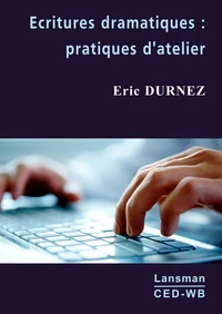Ecritures dramatiques : pratiques d'atelier