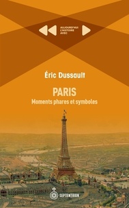 Eric Dussault - Paris. moments phares et symboles.