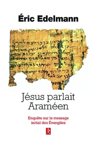 Jésus parlait Araméen. A la recherche de l'enseignement originel