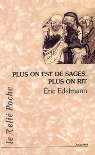 Eric Edelmann - Plus on est de sages, plus on rit.