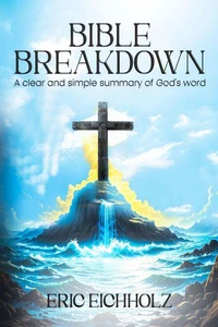 Bible Breakdown: A clear and simple summary of God’s word