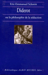 Eric-Emmanuel Schmitt - Diderot ou la philosophie de la séduction.