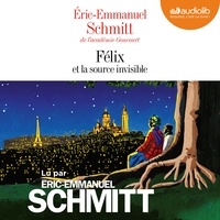 Pdf télécharger des livres gratuitement Félix et la source invisible 9782367628660 par Eric-Emmanuel Schmitt 