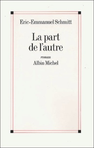 Eric-Emmanuel Schmitt - La Part De L'Autre.