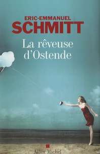 Eric-Emmanuel Schmitt - La rêveuse d'Ostende.