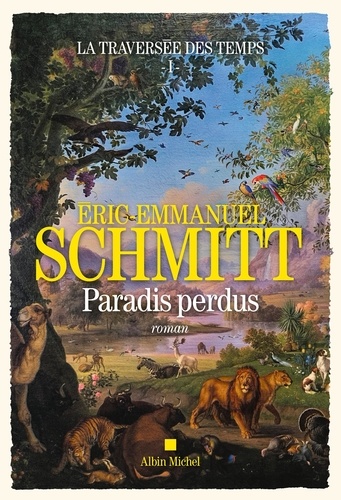 La traversée des temps Tome 1. Paradis perdus de Eric-Emmanuel Schmitt -  Grand Format - Livre - Decitre