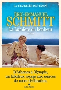 Eric-Emmanuel Schmitt - La traversée des temps Tome 4 : La lumière du bonheur.
