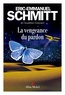 Eric-Emmanuel Schmitt - La vengeance du pardon.
