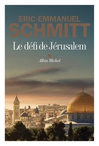 Eric-Emmanuel Schmitt - Le Défi de Jérusalem - DEFI DE JERUSALEM -LE [NUM].