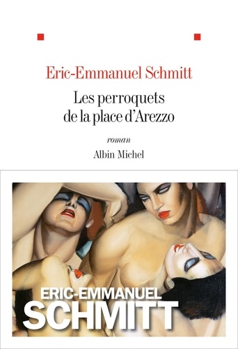 Eric-Emmanuel Schmitt - Les perroquets de la place d'Arezzo.