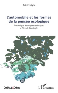 Eric Enrègle - L'automobile et les formes de la pensée écologique - Symbolique des objets techniques à l'ère de l'écologie.