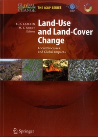 Eric F. Lambin et Helmut J. Geist - Land-Use and Land-Cover Change - Local Processes and Global Impacts.
