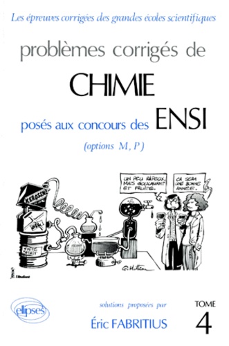 Eric Fabritius - Problemes Corriges De Chimie Poses Aux Concours Des Ensi Options M, P. Tome 4.