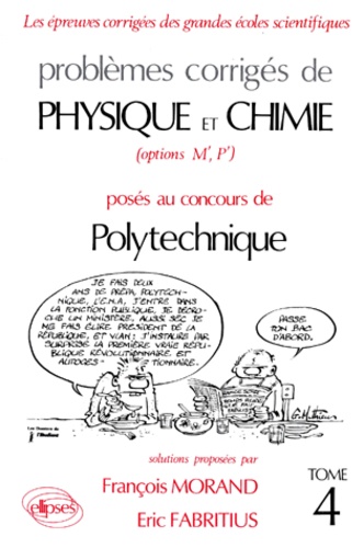 Eric Fabritius et François Morand - Problemes Corriges De Physique Et Chimie Poses Au Concours De Polytechnique. Tome 4.