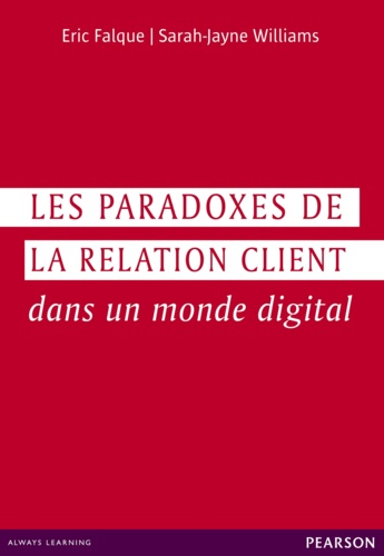 Eric Falque et Sarah-Jayne Williams - Les paradoxes de la relation client dans un monde digital.