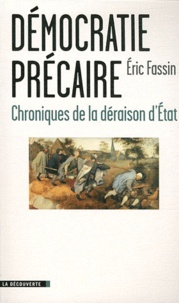 Eric Fassin - Démocratie précaire - Chroniques de la déraison d'Etat.