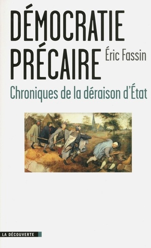 Démocratie précaire. Chroniques de la déraison d'Etat