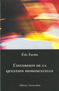 Eric Fassin - L'inversion de la question homosexuelle.