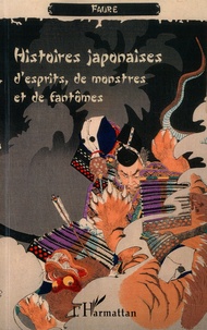 Eric Faure - Histoires japonaises d'esprits, de monstres et de fantômes.