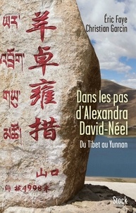 Publication de l'eBookStore: Dans les pas d'Alexandra David-Néel  - Du Tibet au Yunnan par Eric Faye, Christian Garcin 9782234079779