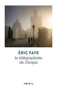 Eric Faye - La télégraphiste de Chopin.