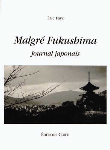 Eric Faye - Malgré Fukushima - Journal japonais.