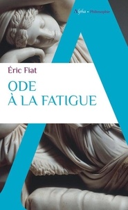 Eric Fiat - Ode a la fatigue.