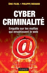 Eric Filiol et Philippe Richard - Cybercriminalité - Enquête sur les mafias qui envahissent le web.