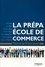 La prépa Ecole de commerce. Tout ce qu'il faut savoir