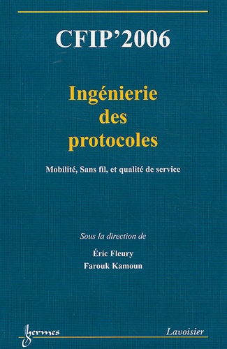 Eric Fleury et Farouk Kamoun - CFIP' 2006 Ingénierie des protocoles - Mobilité, Sans fil, et qualité de service.