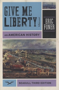 Eric Foner - Give Me Liberty - An American History.