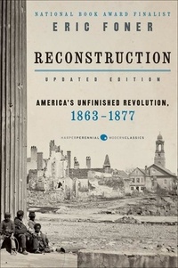 Eric Foner - Reconstruction Updated Edition - America's Unfinished Revolution, 1863-18.