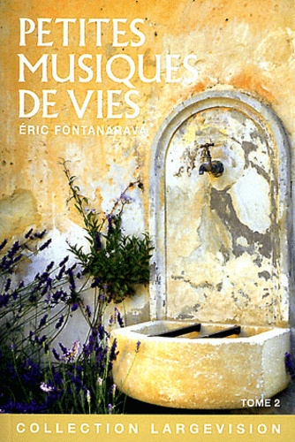 Eric Fontanarava - Petites musiques de vies - Tome 2.