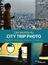 Eric Forey - Les secrets du city trip photo - Préparatifs - Repérages - Parcours - Prises de vue.
